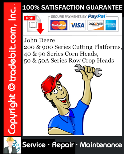 Product picture John Deere 200 & 900 Series Cutting Platforms, 40 & 90 Series Corn Heads, 50 & 50A Series Row Crop Heads Service Repair Manual Download ★